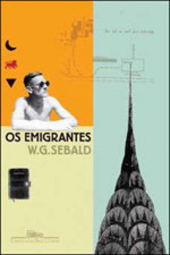 Os Emigrantes, De Sebald, W. G.. Editora Companhia Das Letras, Capa Mole, Edição 1ª Edição - 2009 Em Português