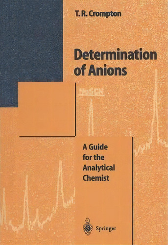 Determination Of Anions, De T. R. Crompton. Editorial Springer Verlag Berlin Heidelberg Gmbh Co Kg, Tapa Blanda En Inglés