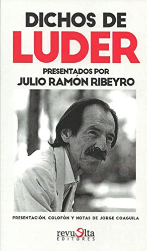 Dichos De Luder Ribeyro, Julio Ramon Revuelta Editores