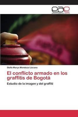 Libro El Conflicto Armado En Los Graffitis De Bogota - Me...