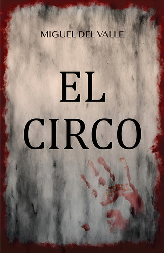 El Circo, De Valle, Miguel Angel Del. Editorial Capitulo Siete, Tapa Blanda, Edición 1.0 En Español, 2022