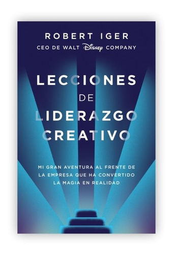 Lecciones De Liderazgo Creativo / Robert Iger