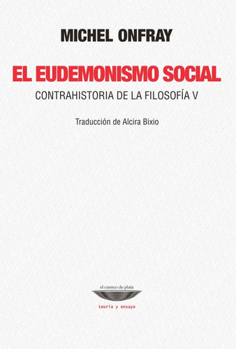 El Eudemonismo Social - Michel Onfray - Ed. Cuenco De Plata