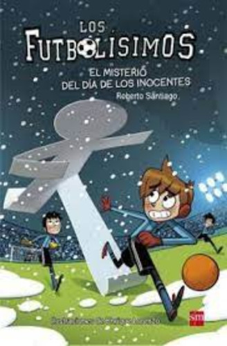 Futbolisimos Xi. El Misterio Del Dia De Los Inocentes