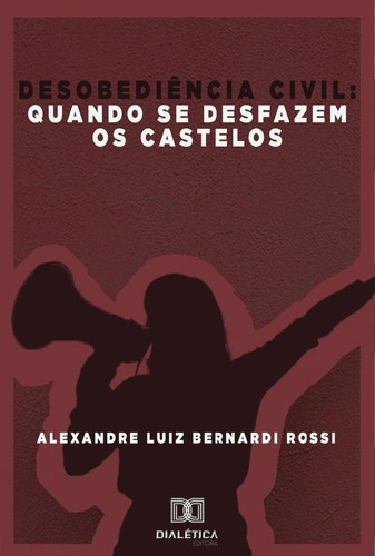 Desobediência Civil - Alexandre Luiz Bernardi Rossi