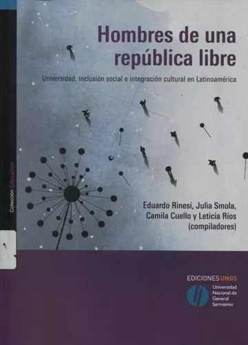 Hombres De Una Republica Libre, De Rinesi. Serie No Editorial Ungs, Tapa Blanda En Español