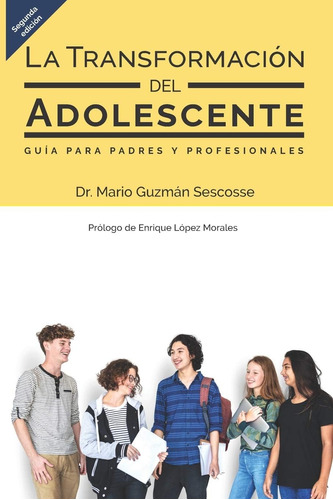 Libro: La Transformación Del Adolescente: Guía Para Padres Y