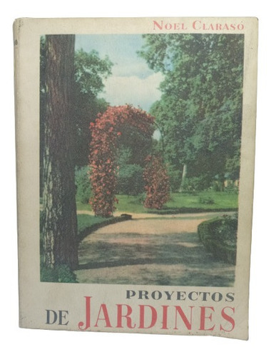 Proyectos De Jardines - Noel Clarasó - Edit G Gili - 1958