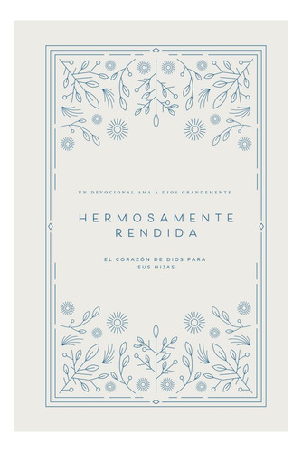 Libro: Hermosamente Rendida: El Corazón De Dios Para Sus Hij