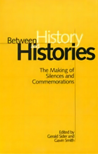 Between History And Histories, De Gerald M. Sider. Editorial University Toronto Press, Tapa Blanda En Inglés