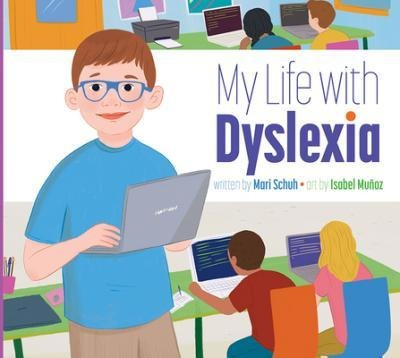 My Life With Dyslexia - Mari C Schuh