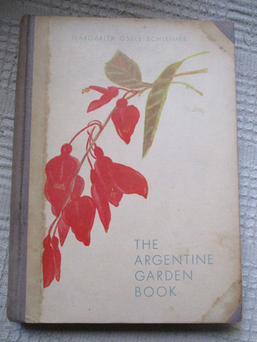 Margarita Gsell Schleimer - The Argentina Garden Book