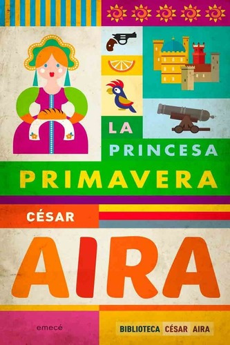 La Princesa Primavera / César Aira / Ed. Emecé / Libro Nuevo