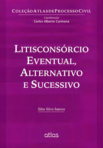 Litisconsórcio Eventual, Alternativo E Sucessivo, de Santos, Silas Silva. Editorial Editora Atlas Ltda., capa mole em português, 2013