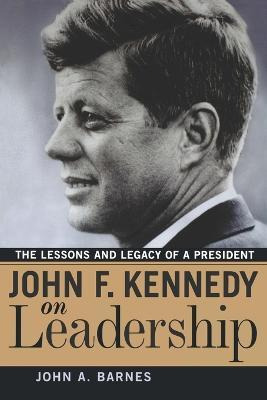 Libro John F. Kennedy On Leadership - John A. Barnes