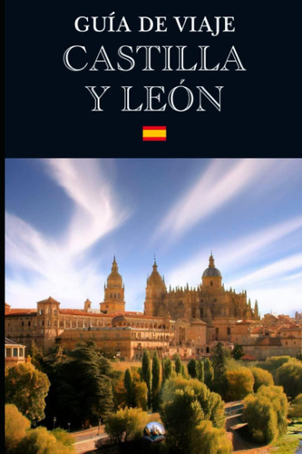 Libro: Guía De Viaje: Castilla Y León (en Español) (guías De