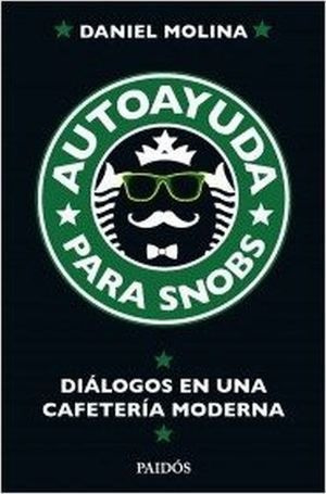 Libro Autoayuda Para Snobs. Diálogos En Una Cafeter Original