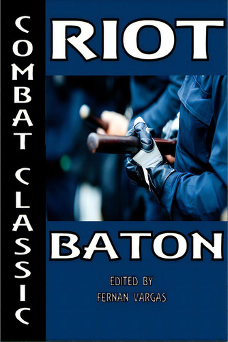 Combat Classic Riot Baton, De Vargas, Fernan. Editorial Lulu Pr, Tapa Blanda En Inglés