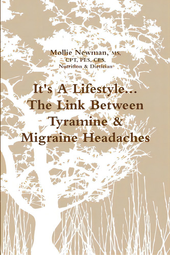 It's A Lifestyle...the Link Between Tyramine & Migraine Headaches, De Newman, Mollie. Editorial Lulu Pr, Tapa Blanda En Inglés