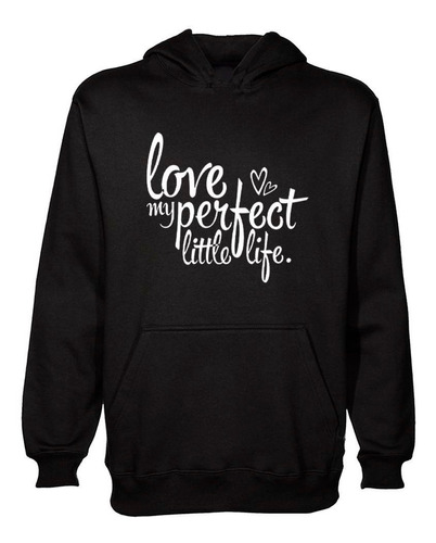 Buzo Canguro Frase Love My Perfect Little Life Hoodie