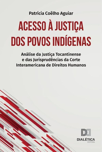 Acesso À Justiça Dos Povos Indígenas - Patrícia Coêlho Ag...