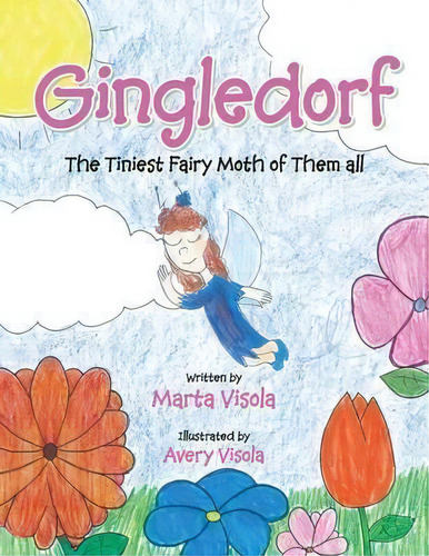 Gingledorf: The Tiniest Fairy Moth Of Them All, De Marta Visola., Vol. 1. Editorial Authorhouse, Tapa Blanda En Inglés