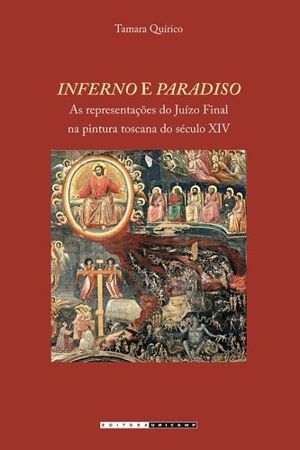 Inferno E Paradiso - As Representacoes Do Juizo Final Na Pintura Toscana Do, De Tamara Quirico. Editora Unicamp, Capa Mole, Edição 1 Em Português, 2014