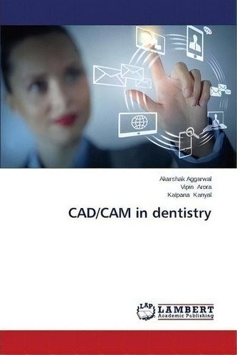 Cad/cam In Dentistry, De Aggarwal Akarshak. Editorial Lap Lambert Academic Publishing, Tapa Blanda En Inglés