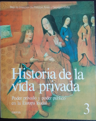 Historia De La Vida Privada 3.philippe Ariés Y Georges Duby