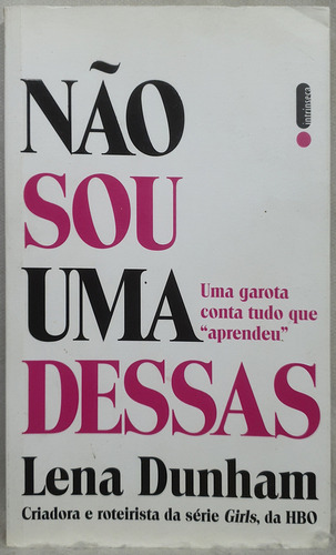 Livro Não Sou Uma Dessas - Lena Dunham - Editora Intrínseca (Usado)