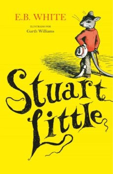  Stuart Little (ilustrado Por Garth Williams)*.. - E. B. Whi