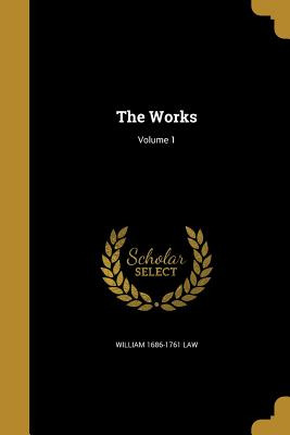 Libro The Works; Volume 1 - Law, William 1686-1761