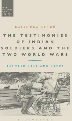 The Testimonies Of Indian Soldiers And The Two World Wars...