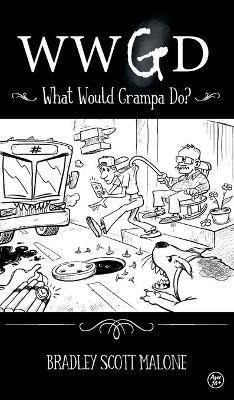 Libro Wwgd : What Would Grampa Do? - Bradley Malone