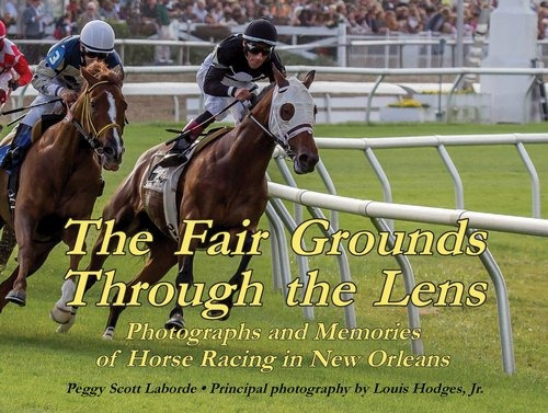 Fair Grounds Through The Lens, The Photographs And Memories 