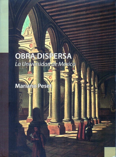 Obra dispersa: La Universidad de México, de Peset, Mariano. Serie La Real Universidad de México Editorial Ediciones de Educación y Cultura, tapa blanda en español, 2012