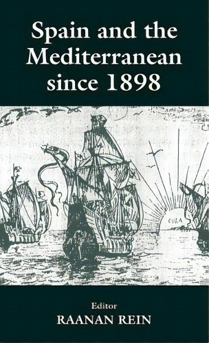 Spain And The Mediterranean Since 1898, De Rein, Raanan. Editorial Frank Cass, Tapa Dura En Inglés