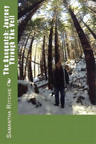 The Sasquatch: Journey Through The Veil, De Ritchie, Samantha Ellen. Editorial Createspace, Tapa Blanda En Inglés