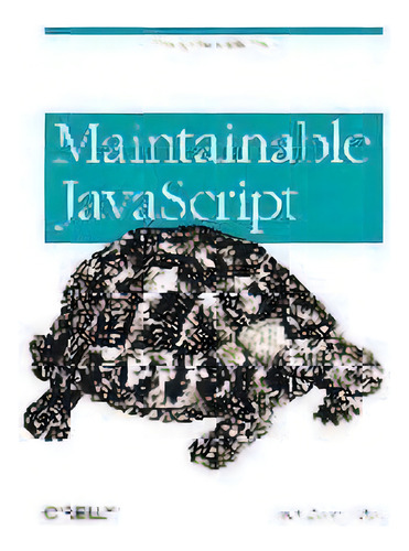 Maintainable Javascript, De Nicholas C. Zakas. Editorial O'reilly Media, Inc, Usa, Tapa Blanda En Inglés, 2012