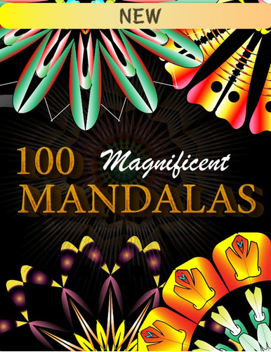 Libro: 100 Magnificent Mandalas , Beautiful Mandalas For Str