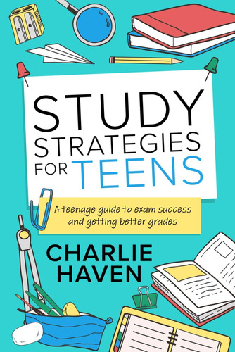 Libro: Study Strategies For Teens: A Teenage Guide To Exam S