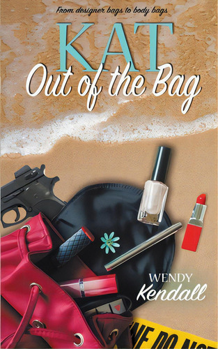 Kat Out Of The Bag, De Kendall, Wendy. Editorial Wild Rose Pr, Tapa Blanda En Inglés