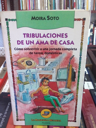 Tribulaciones De Un Ama De Casa. Moira Soto. 