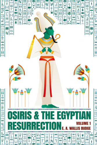 Osiris And The Egyptian Resurrection, Vol. 1 Paperback, De Wallis Budge. Editorial Lushena Books Inc, Tapa Blanda En Inglés