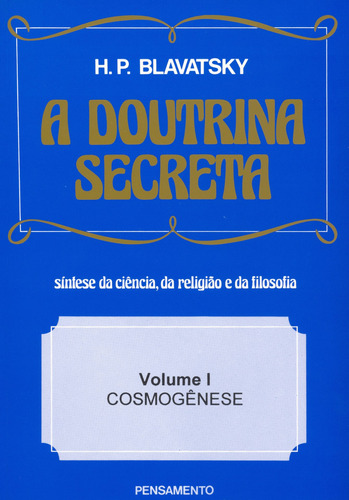 A Doutrina Secreta - (Vol. I): Cosmogênese, de Blavatsky, H. P.. Editora Pensamento-Cultrix Ltda., capa mole em português, 1980