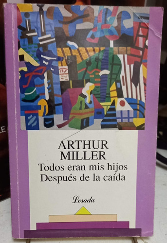 Todos Eran Mis Hijos - Despues De La Caida Arthur Miller 