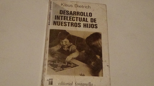 Desarrollo Intelectual De Nuestros Hijos Klaus Dietrich