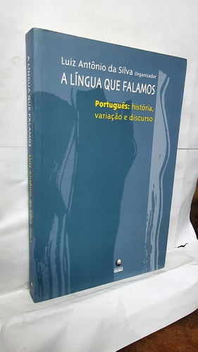 A Língua Que Falamos - Português: História, Variação E Disc