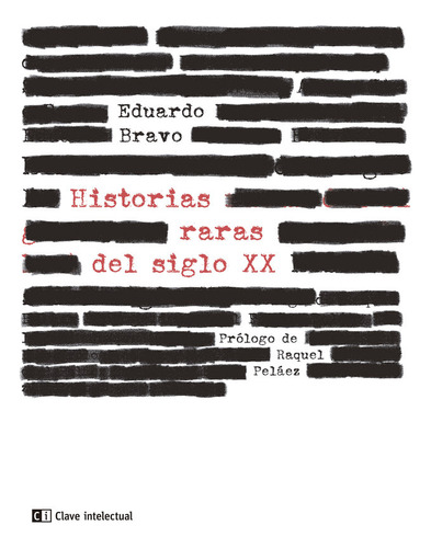 Historias Raras Del Siglo Xx - Bravo, Eduardo