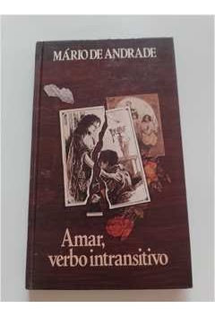 Livro Amar, Verbo Intransitivo - Mário De Andrade [1984]